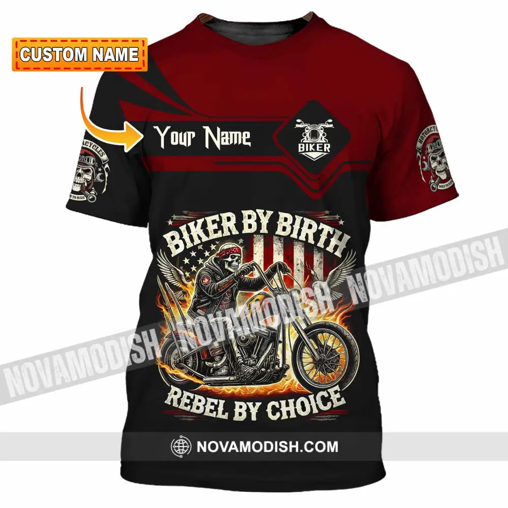 Unisex Shirt - Custom Biker By Birth Rebel By Choice Shirt T-shirt