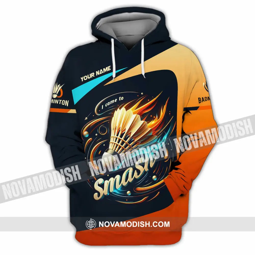 Unisex Shirt - Custom I Came To Smash Badminton Shirt Hoodie / S T-shirt