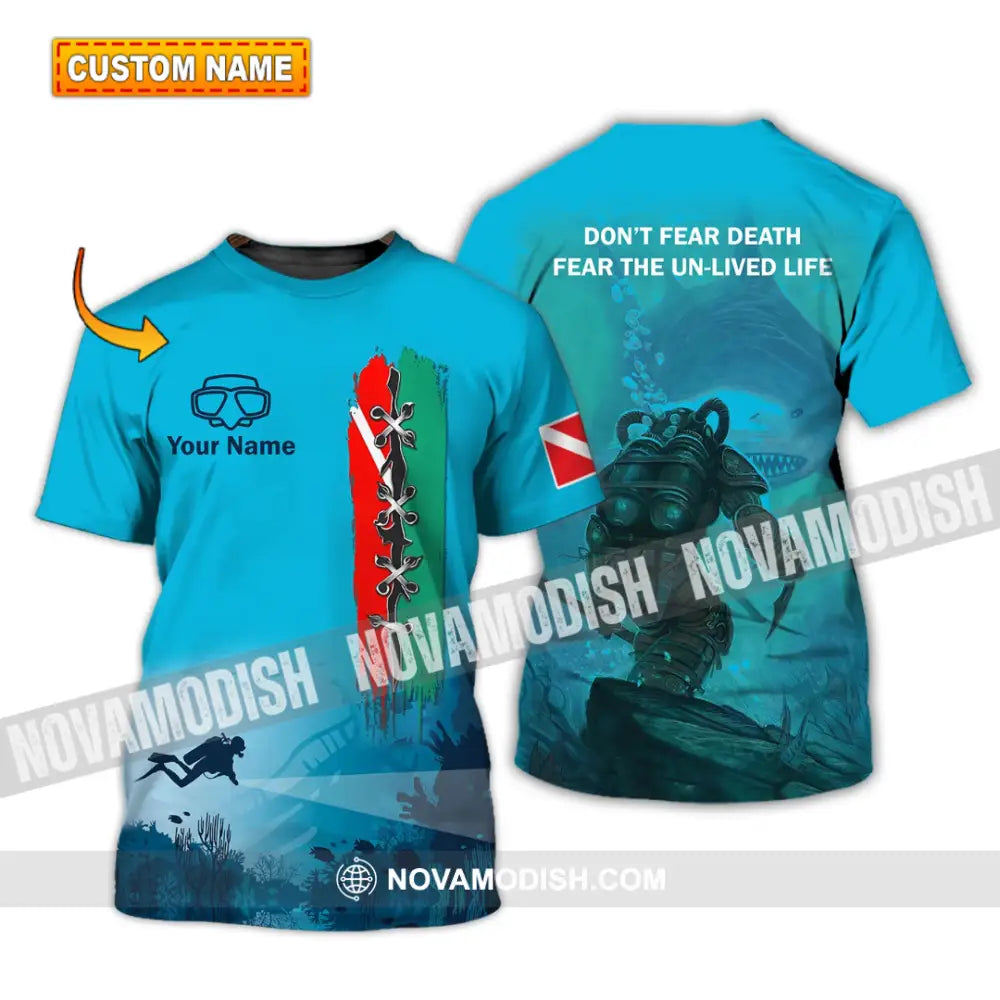 Unisex Shirt - Custom Name Diving T-Shirt - Personalized Shirt - Don’t Fear Death Fear The Un-live Life T-shirt