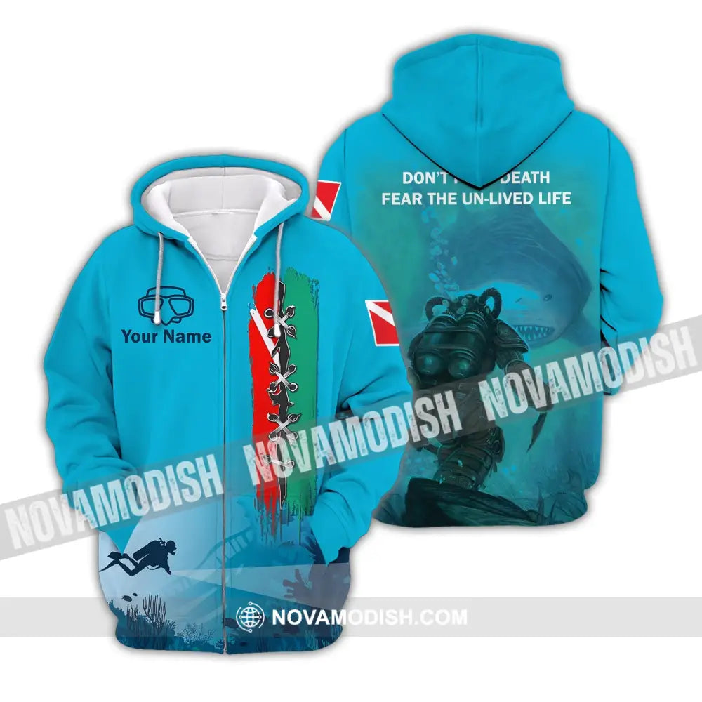 Unisex Shirt - Custom Name Diving T-Shirt - Personalized Shirt - Don’t Fear Death Fear The Un-live Life Zipper Hoodie