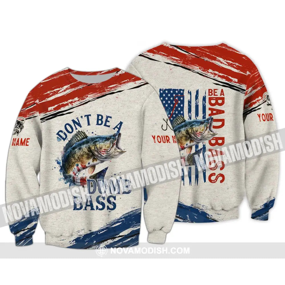 Unisex Shirt - Custom Name Fishing Lover Shirt Don’t Be A Dumb Bass Long Sleeve / S T-shirt