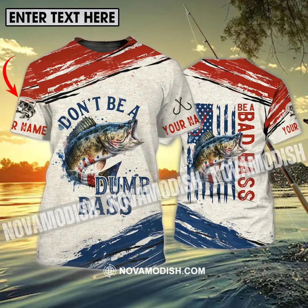 Unisex Shirt - Custom Name Fishing Lover Shirt Don’t Be A Dumb Bass T-shirt