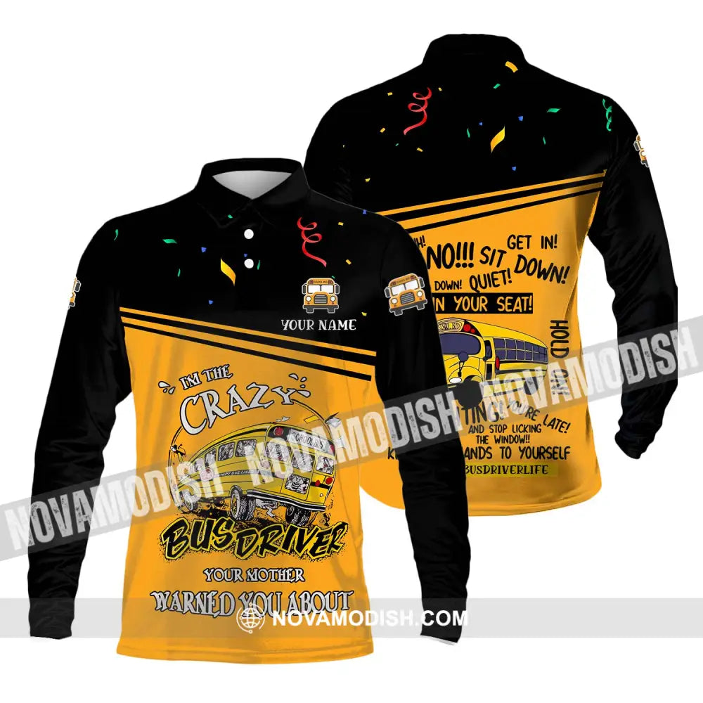 Unisex Shirt - Custom Name Shirt I Am The Crazy Busdriver Long Sleeve Polo / S T-shirt