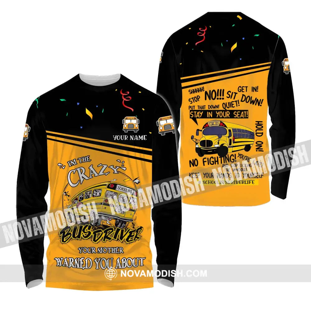 Unisex Shirt - Custom Name Shirt I Am The Crazy Busdriver Long Sleeve Shirt / S T-shirt