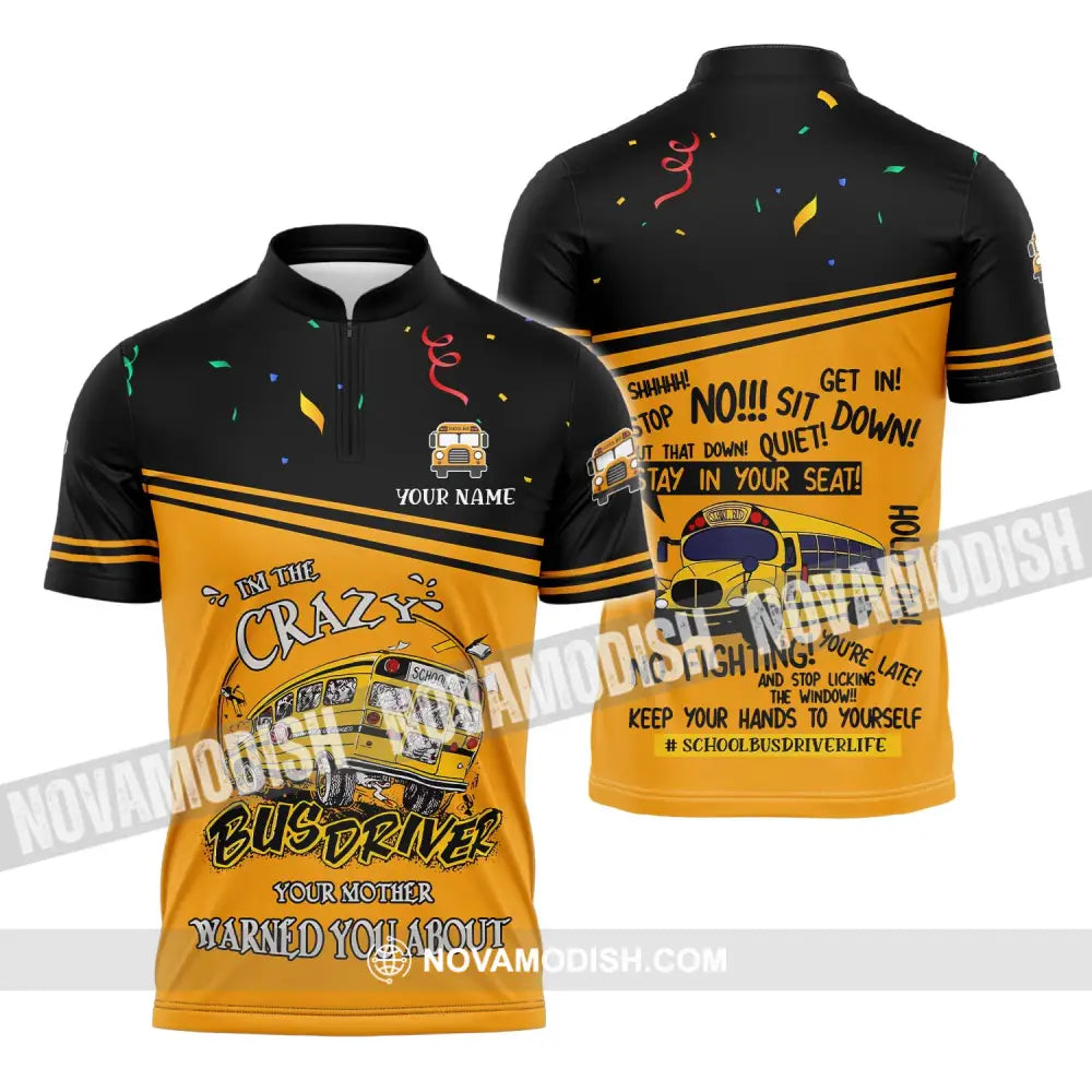 Unisex Shirt - Custom Name Shirt I Am The Crazy Busdriver Zipper Polo Shirt / S T-shirt