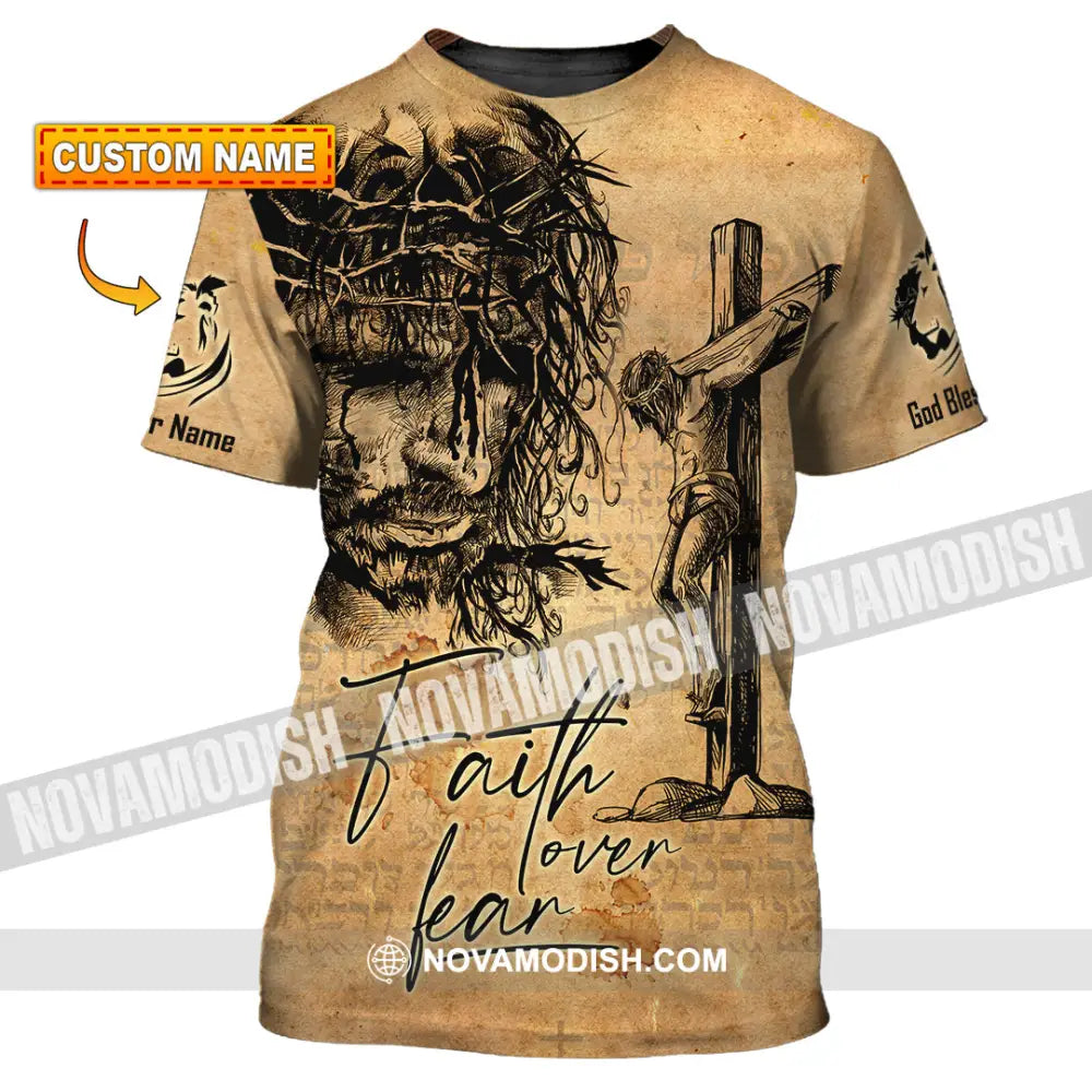 Unisex Shirt - Custom Name Jesus Faith Over The Fear Shirt T-shirt
