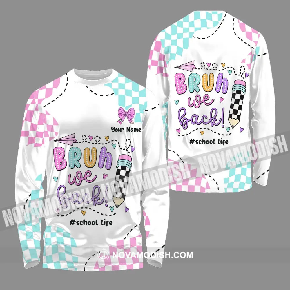 Unisex Shirt - Custom Name School Life Shirt Bruh We Back Long Sleeve Shirt / S T-shirt