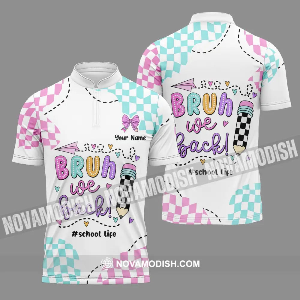 Unisex Shirt - Custom Name School Life Shirt Bruh We Back Zipper Polo Shirt / S T-shirt