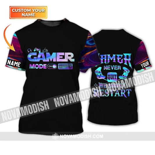 Unisex Shirt - Custom Name T-Shirt Gamer Mode On Gamer Never Quit We Simple Restart T-shirt