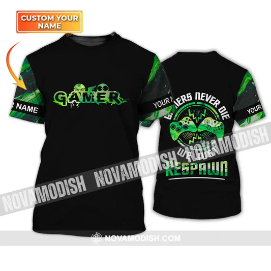 Unisex Shirt - Custom Name T-Shirt Gamers Never Die We Just Respawn T-shirt