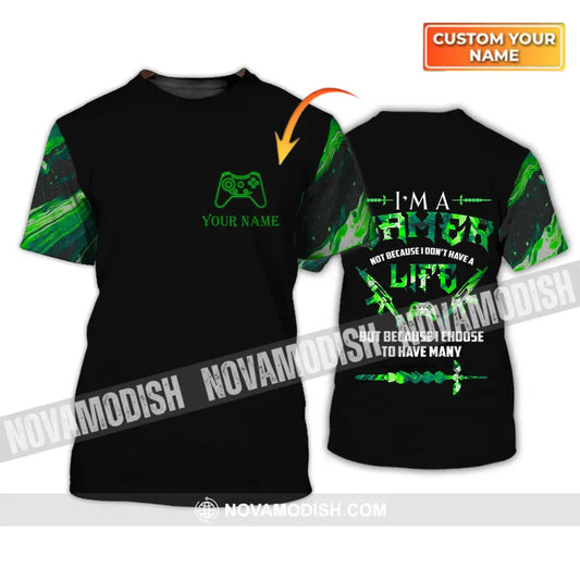 Unisex Shirt - Custom Name T-Shirt I Am A Gamer Not Because I Don’t Have A Life But Because I Choose To Have Many