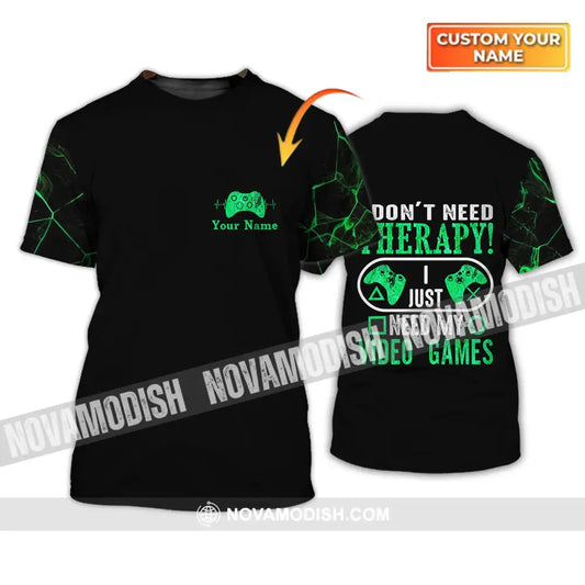 Unisex Shirt - Custom Name T-Shirt I Don’t Need Therapy I Just Need My Video Games T-shirt
