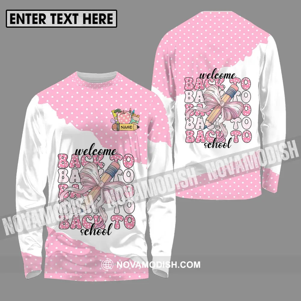 Unisex Shirt - Custom Name Shirt Welcome Back To School White Pink Long Sleeve Shirt / S T-shirt