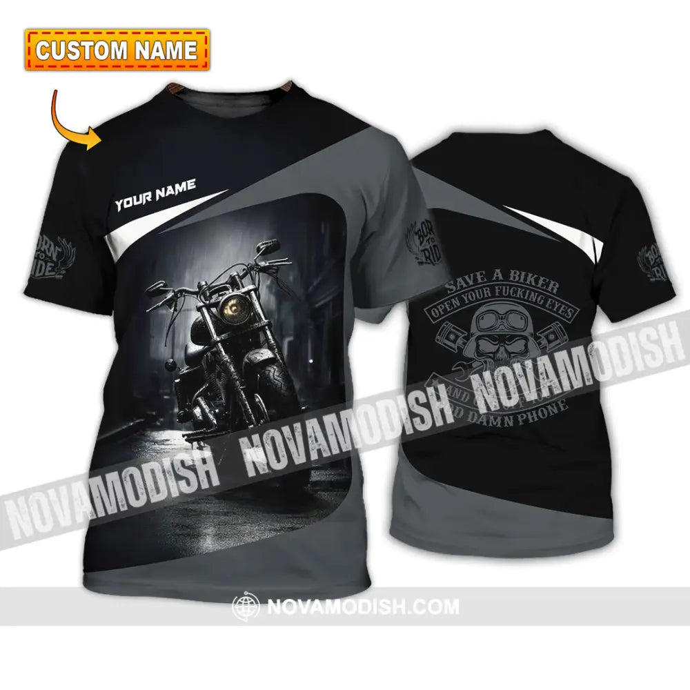 Unisex Shirt - Custom Save A Biker Open Your Fucking Eyes And Get Off Your Phone Shirt T-shirt