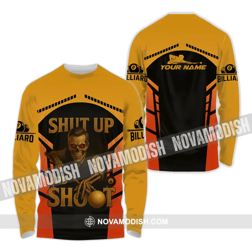 Unisex Shirt - Custom Shut Up And Shoot Billiard Shirt Long Sleeve Shirt / S T-shirt