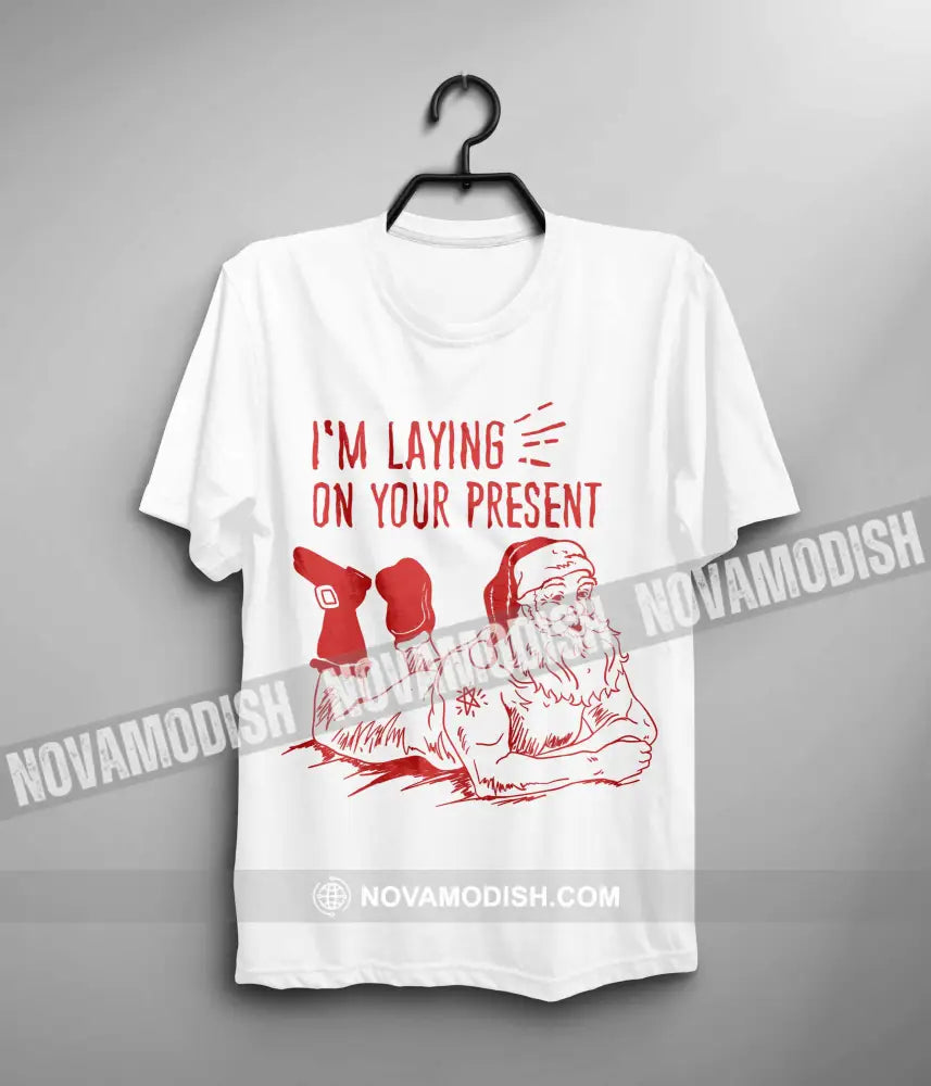 Unisex T-Shirt I’m Laying On Your Present Christmas Hoodie Gift For T-Shirt