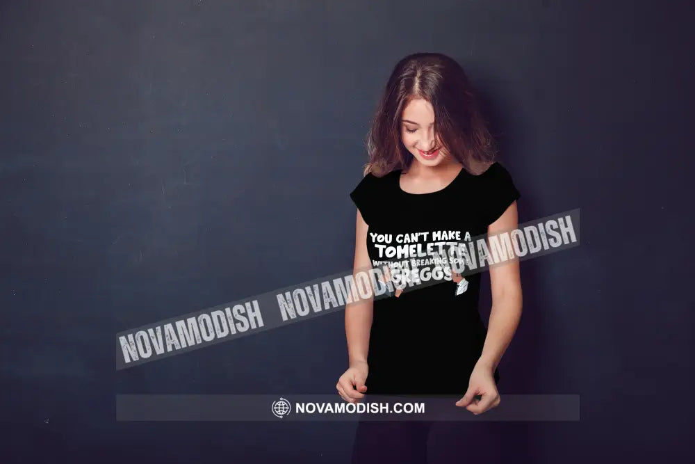 Unisex T-Shirt You Can’t Make A Tomelette T-Shirt