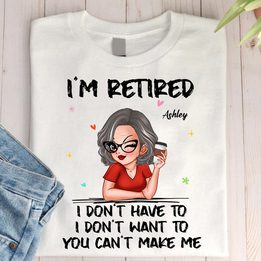 Woman Shirt, Custom Name and Appearance Mother's Day T-Shirt, I'm Retired, Gift for Retired Mom Grandma