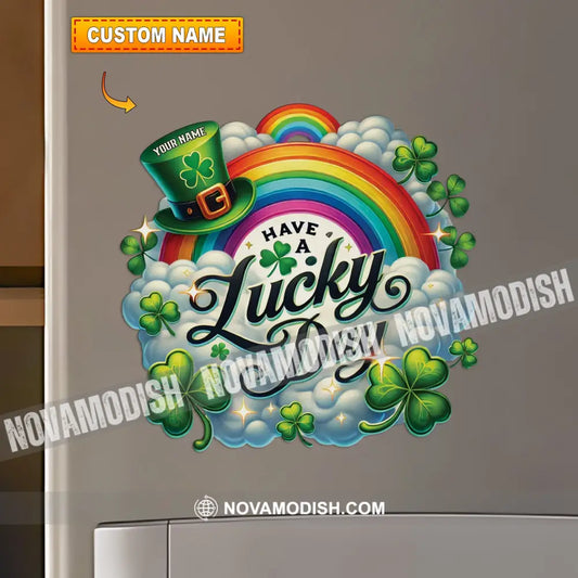 Have A Lucky Day St Patrick’s Fridge Magnet - Personalized