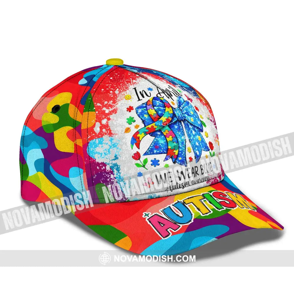 In April We Wear Blue Autism Awareness Classic Cap CLASSIC CAP / UNIVERSAL FIT Cap