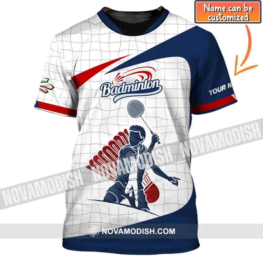 Man Shirt Custom Name Badminton T-Shirt Gift For Players