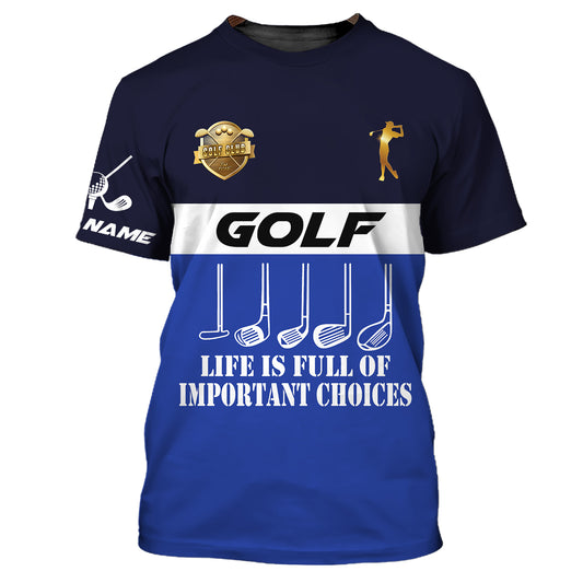 Man Shirt, Golf Shirt, Life Is Full Of Important Choices, Gift for Golfer, Golf Tee, Golfing Gifts