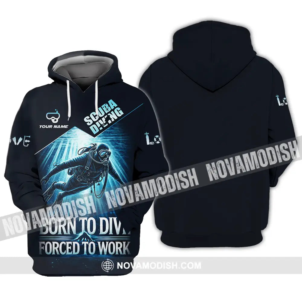 Unisex Shirt - Custom Born To Dive Forced To Work Scuba Diving 3D Shirt Hoodie / S T-shirt