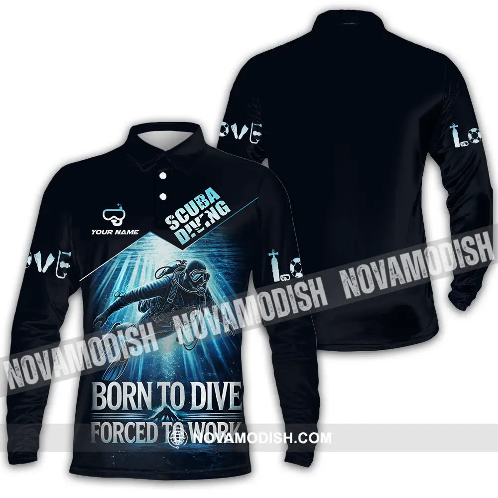 Unisex Shirt - Custom Born To Dive Forced To Work Scuba Diving 3D Shirt Long Sleeve Polo / S T-shirt