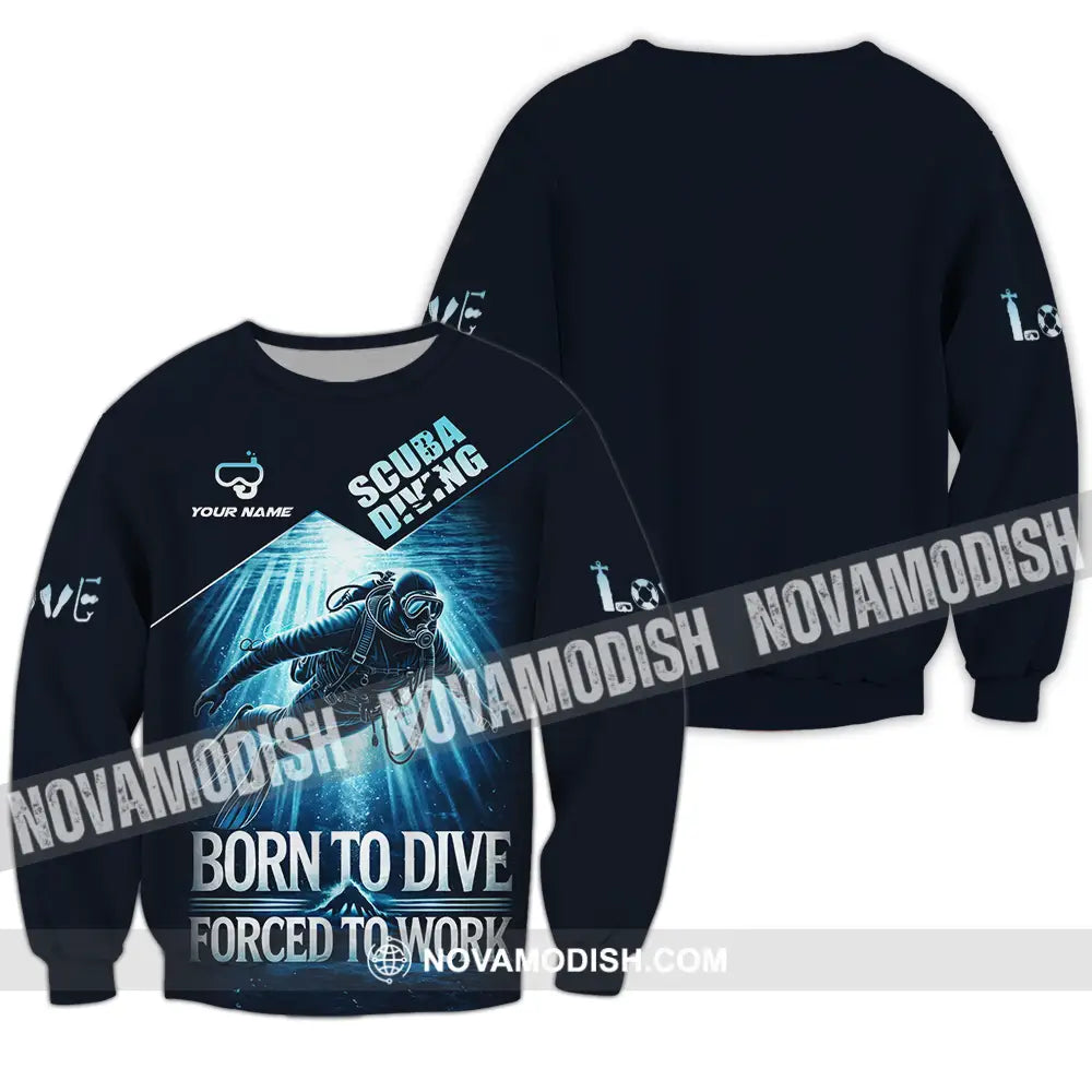 Unisex Shirt - Custom Born To Dive Forced To Work Scuba Diving 3D Shirt Long Sleeve / S T-shirt