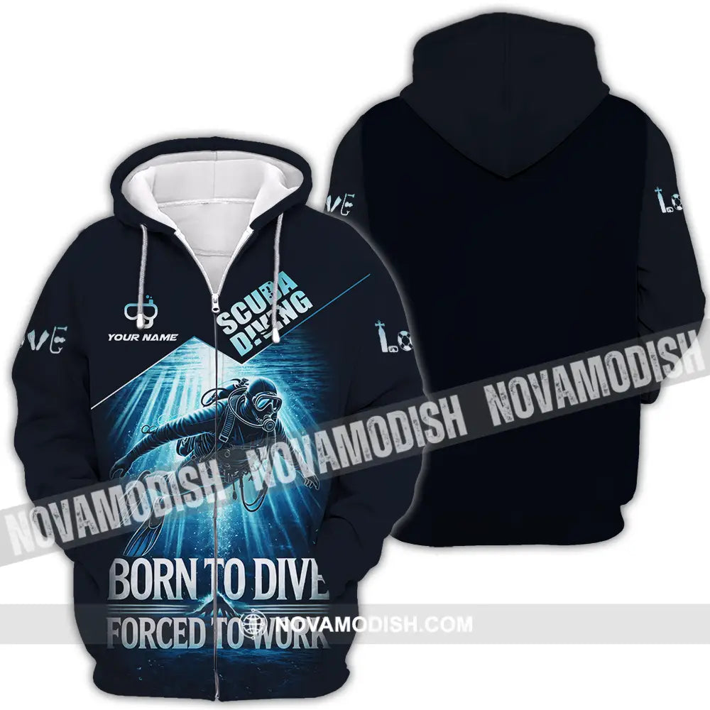 Unisex Shirt - Custom Born To Dive Forced To Work Scuba Diving 3D Shirt Zipper Hoodie / S T-shirt