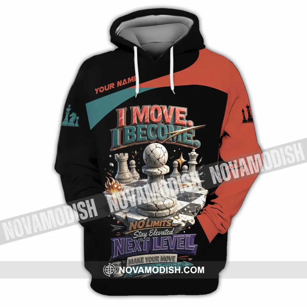 Unisex Shirt - Custom Chess I Move I Become 3D Shirt Hoodie / S T-shirt