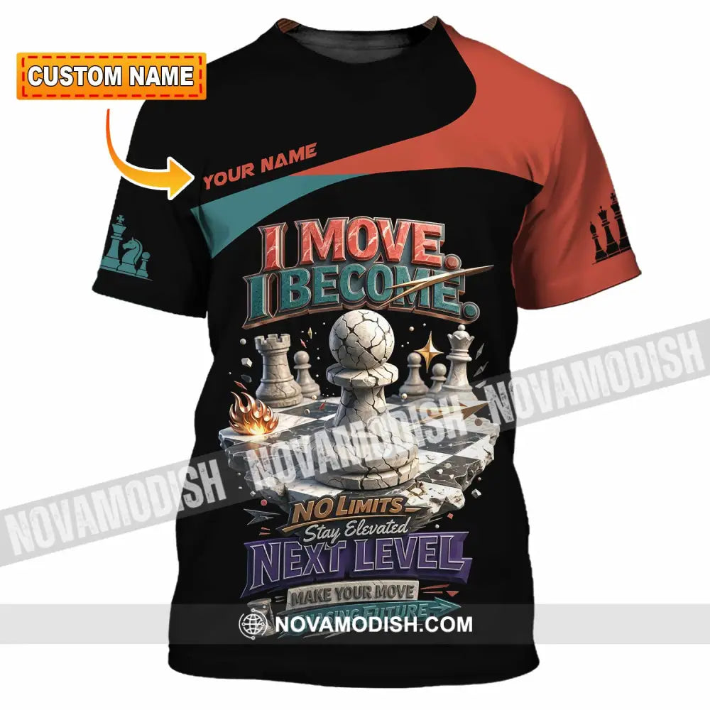 Unisex Shirt - Custom Chess I Move I Become 3D Shirt T-shirt