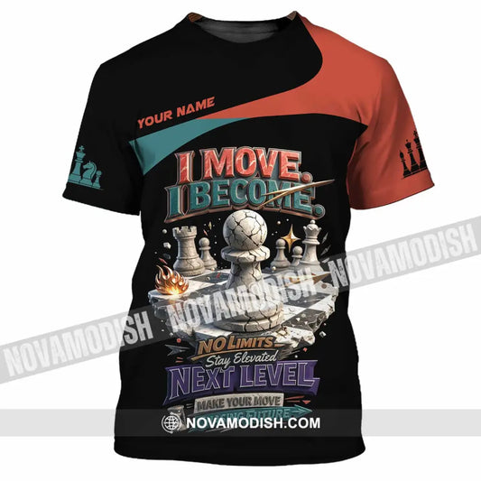 Unisex Shirt - Custom Chess I Move I Become 3D Shirt T-Shirt / S T-shirt