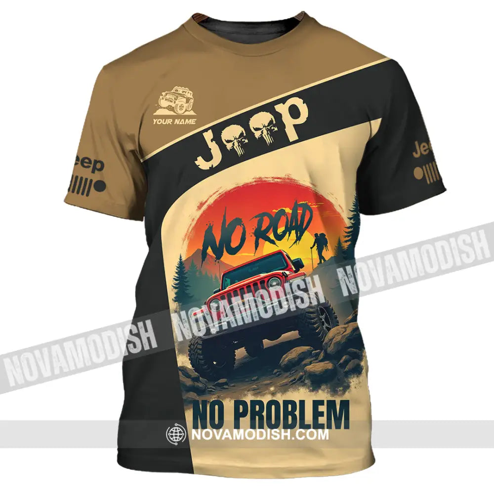 Unisex Shirt - Custom Deep No Road No Problem Shirt T-Shirt / S T-shirt