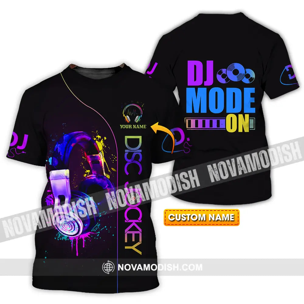 Unisex Shirt - Custom DJ Mode On Shirt T-shirt