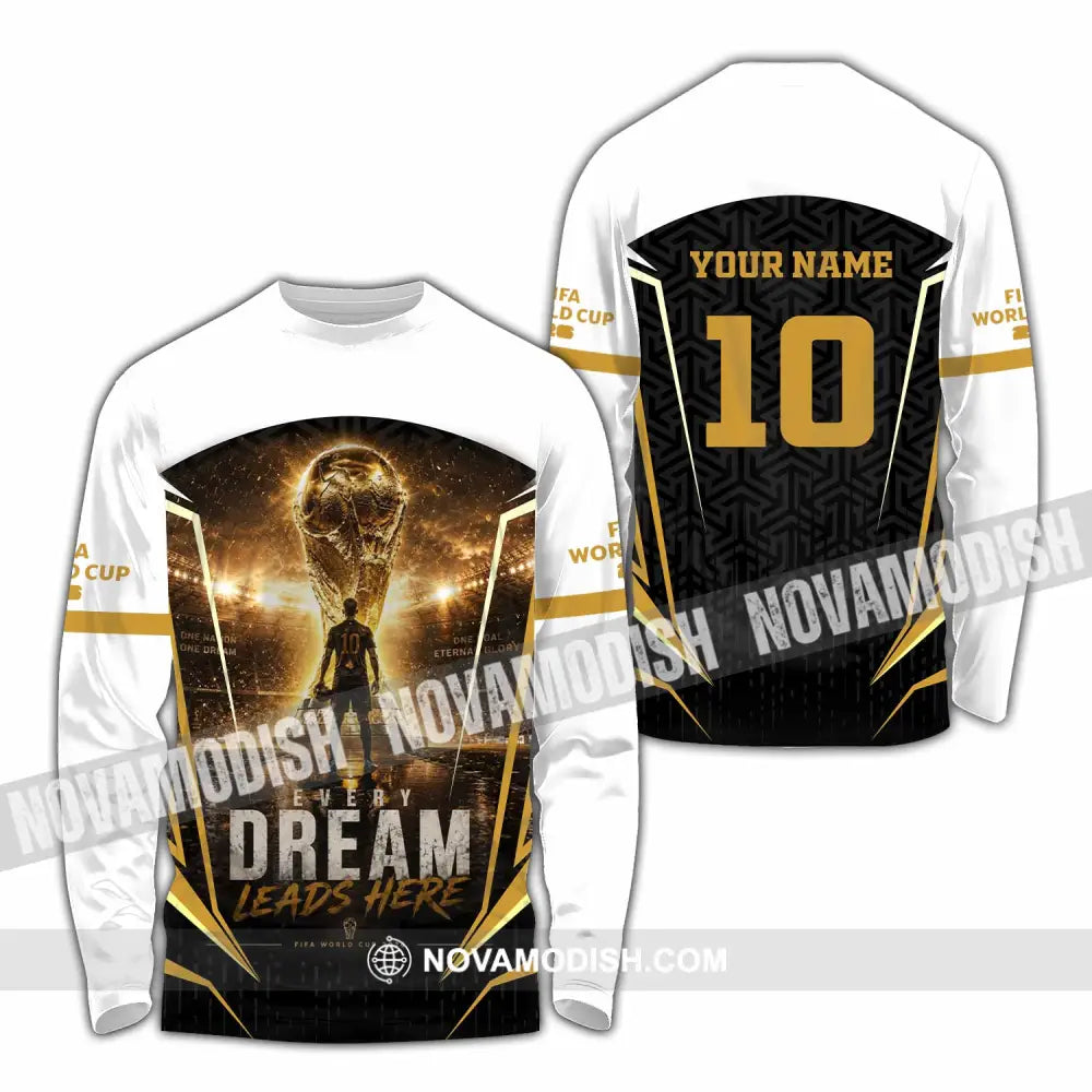 Unisex Shirt - Custom Every Dream Leads Here World Cup 2026 Shirt - Long Sleeve Shirt / S - T-shirt