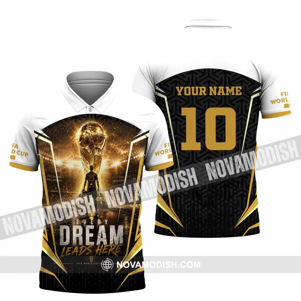 Unisex Shirt - Custom Every Dream Leads Here World Cup 2026 Shirt - Polo Shirt / S - T-shirt