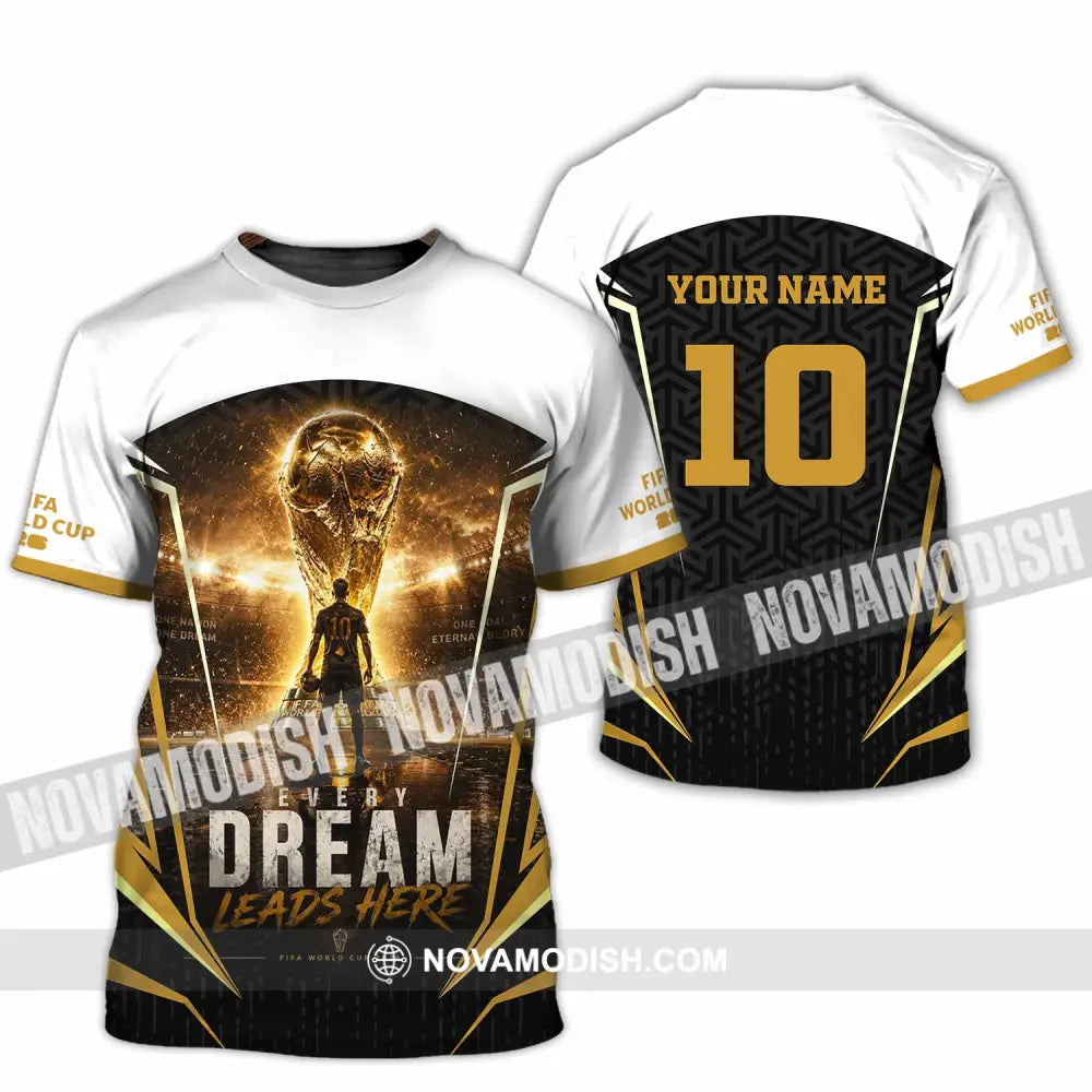 Unisex Shirt - Custom Every Dream Leads Here World Cup 2026 Shirt - T-Shirt / S - T-shirt