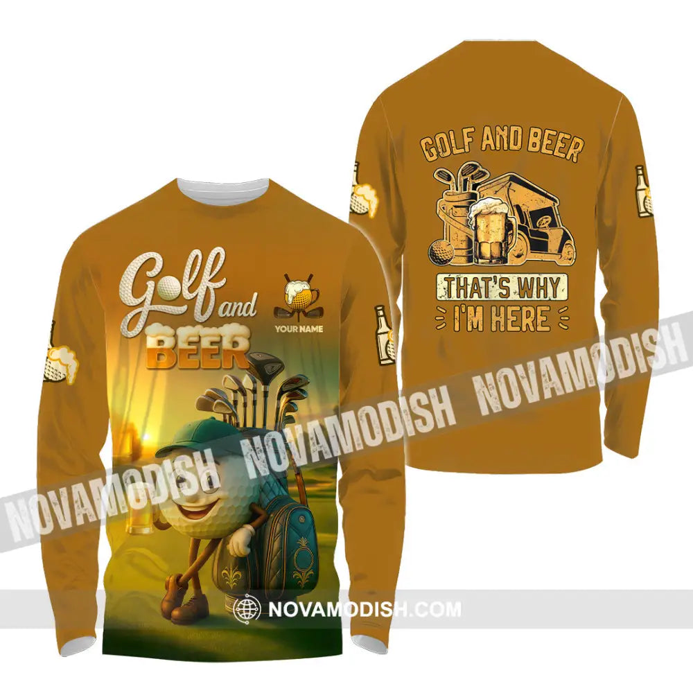 Unisex Shirt - Custom Golf And Beer That Is Why I am Here Shirt Long Sleeve Shirt / S T-shirt