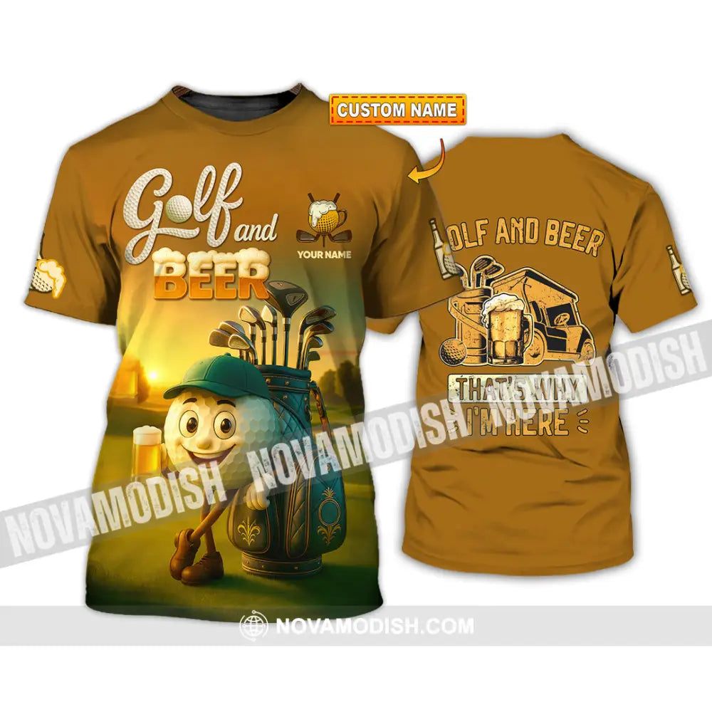 Unisex Shirt - Custom Golf And Beer That Is Why I am Here Shirt T-shirt
