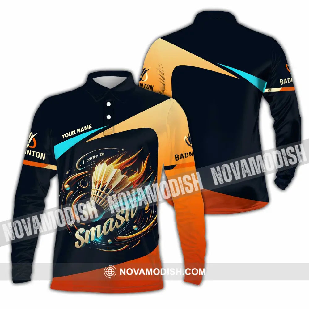 Unisex Shirt - Custom I Came To Smash Badminton Shirt Long Sleeve Polo / S T-shirt