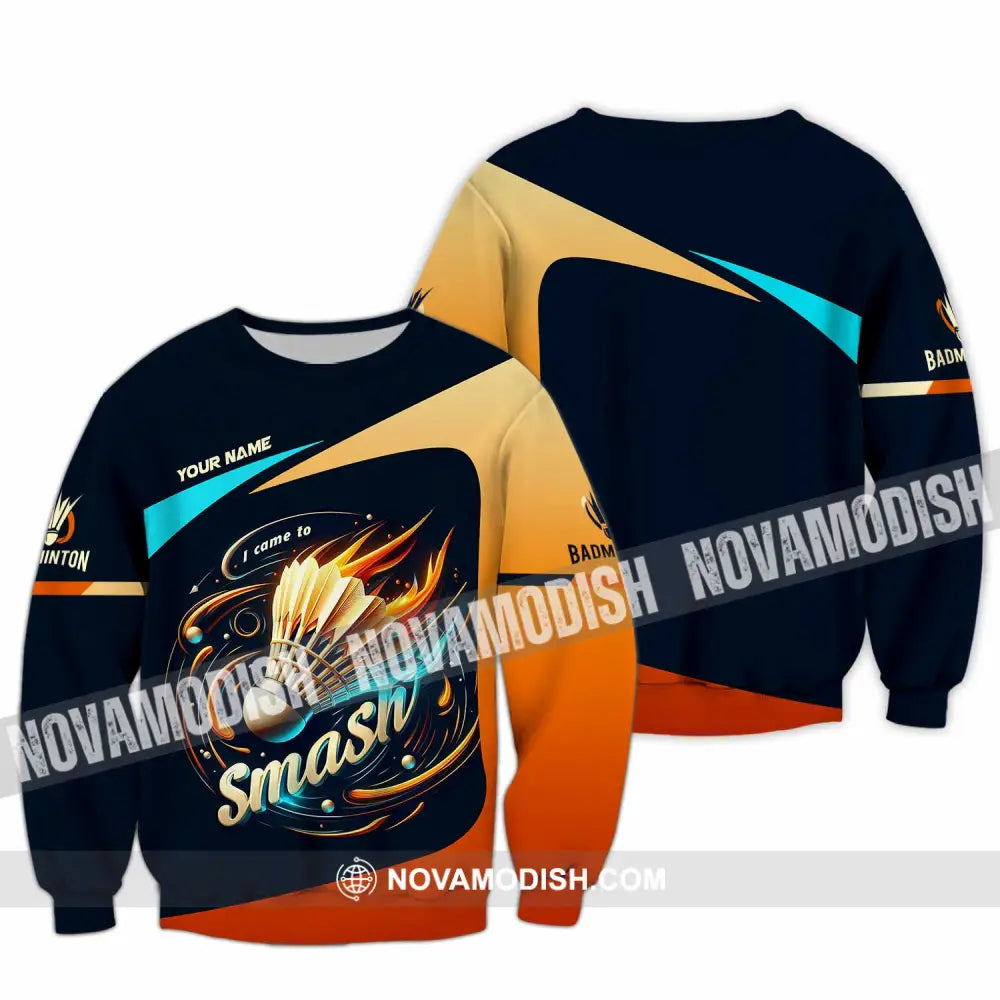 Unisex Shirt - Custom I Came To Smash Badminton Shirt Long Sleeve / S T-shirt