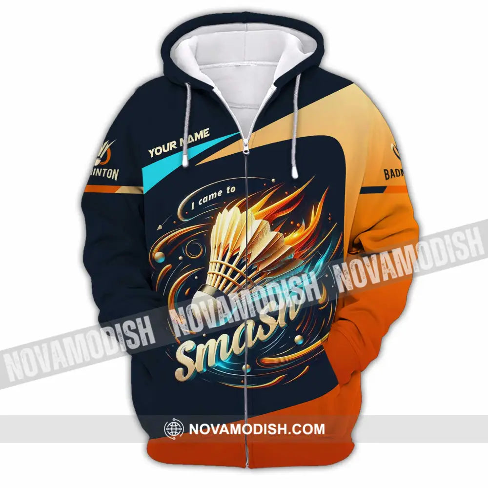 Unisex Shirt - Custom I Came To Smash Badminton Shirt Zipper Hoodie / S T-shirt