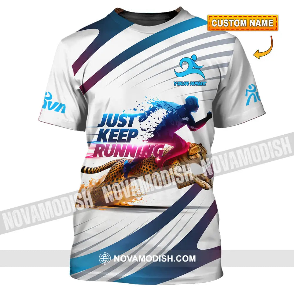 Unisex Shirt - Custom Just Keep Running 3D Shirt T-shirt