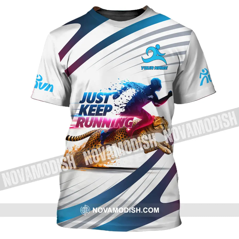 Unisex Shirt - Custom Just Keep Running 3D Shirt T-Shirt / S T-shirt