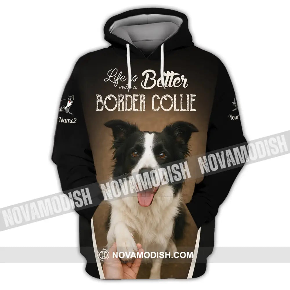 Unisex Shirt - Custom Life Is Better With A Border Collie Shirt Hoodie / S T-shirt