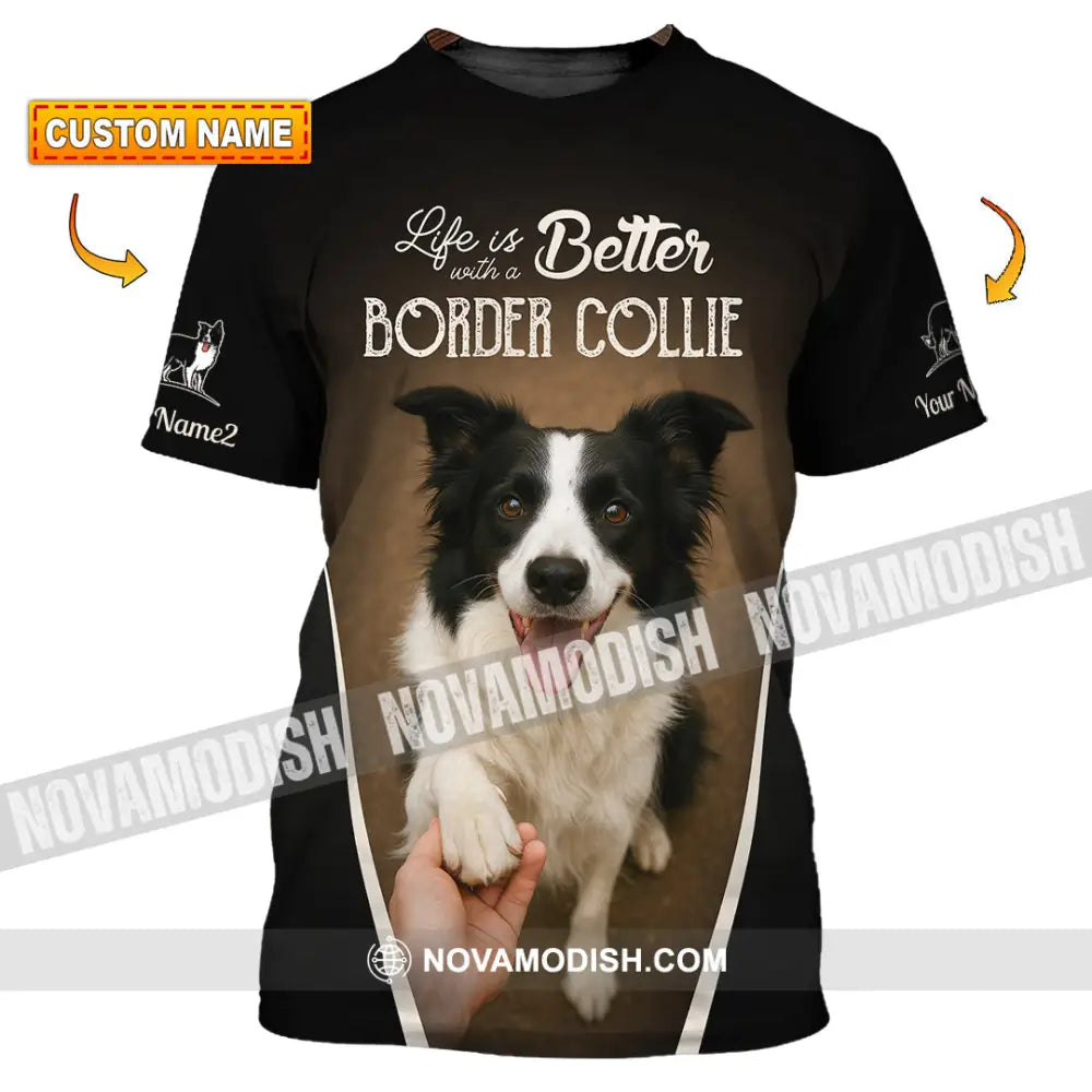 Unisex Shirt - Custom Life Is Better With A Border Collie Shirt T-shirt