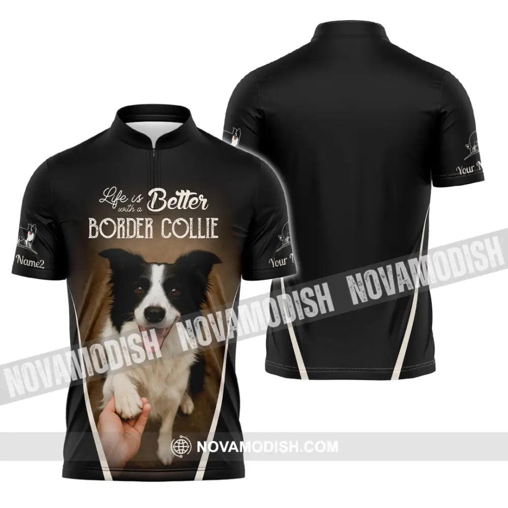 Unisex Shirt - Custom Life Is Better With A Border Collie Shirt Zipper Polo Shirt / S T-shirt