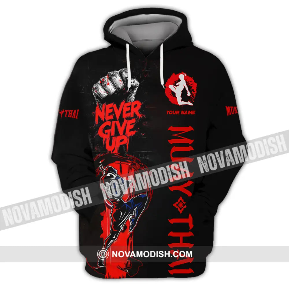Unisex Shirt - Custom Muay Thai Never Give Up Shirt Hoodie / S T-shirt