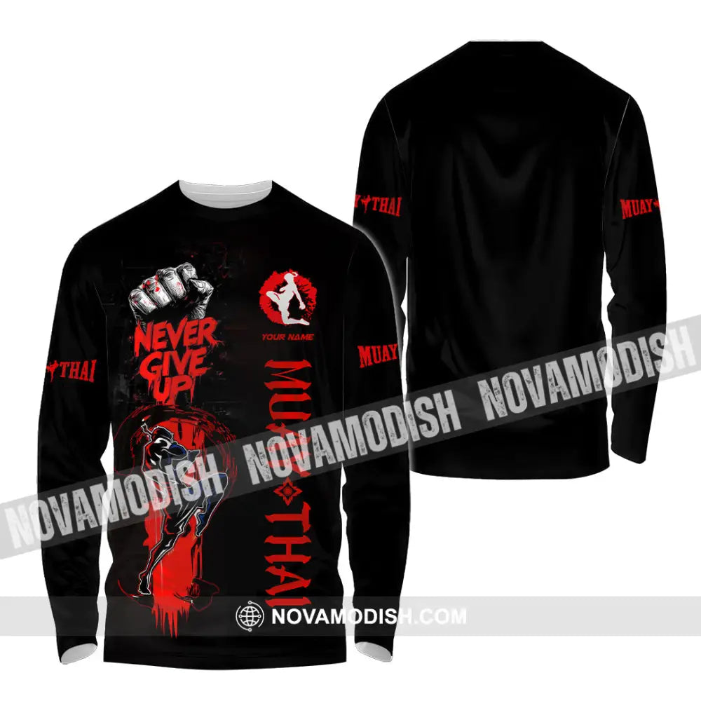 Unisex Shirt - Custom Muay Thai Never Give Up Shirt Long Sleeve Shirt / S T-shirt